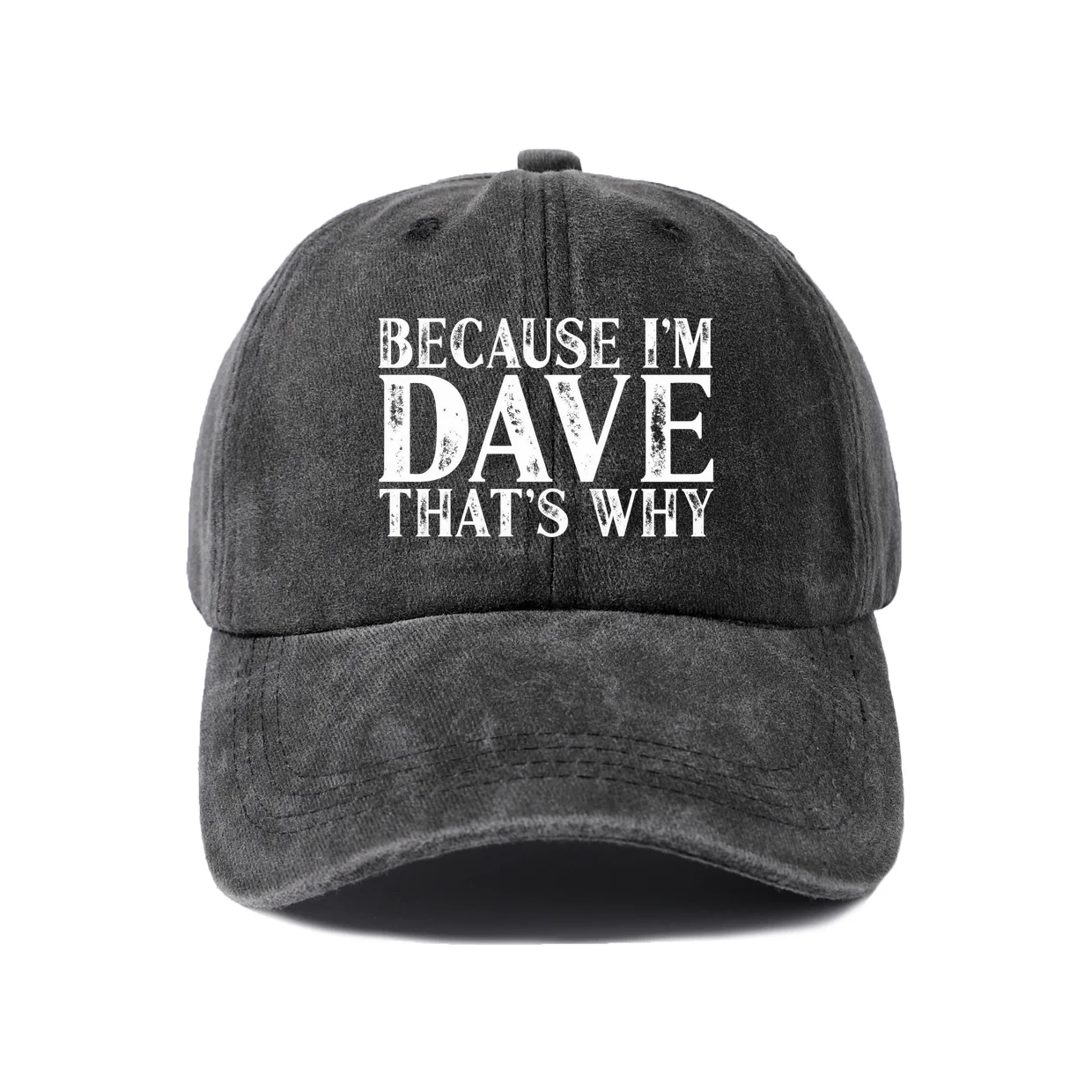 Vintage Washed Baseball Cap with Because I'M Dave That'S Why Graphic, Adjustable Unisex Dad Hat, Streetwear Gift