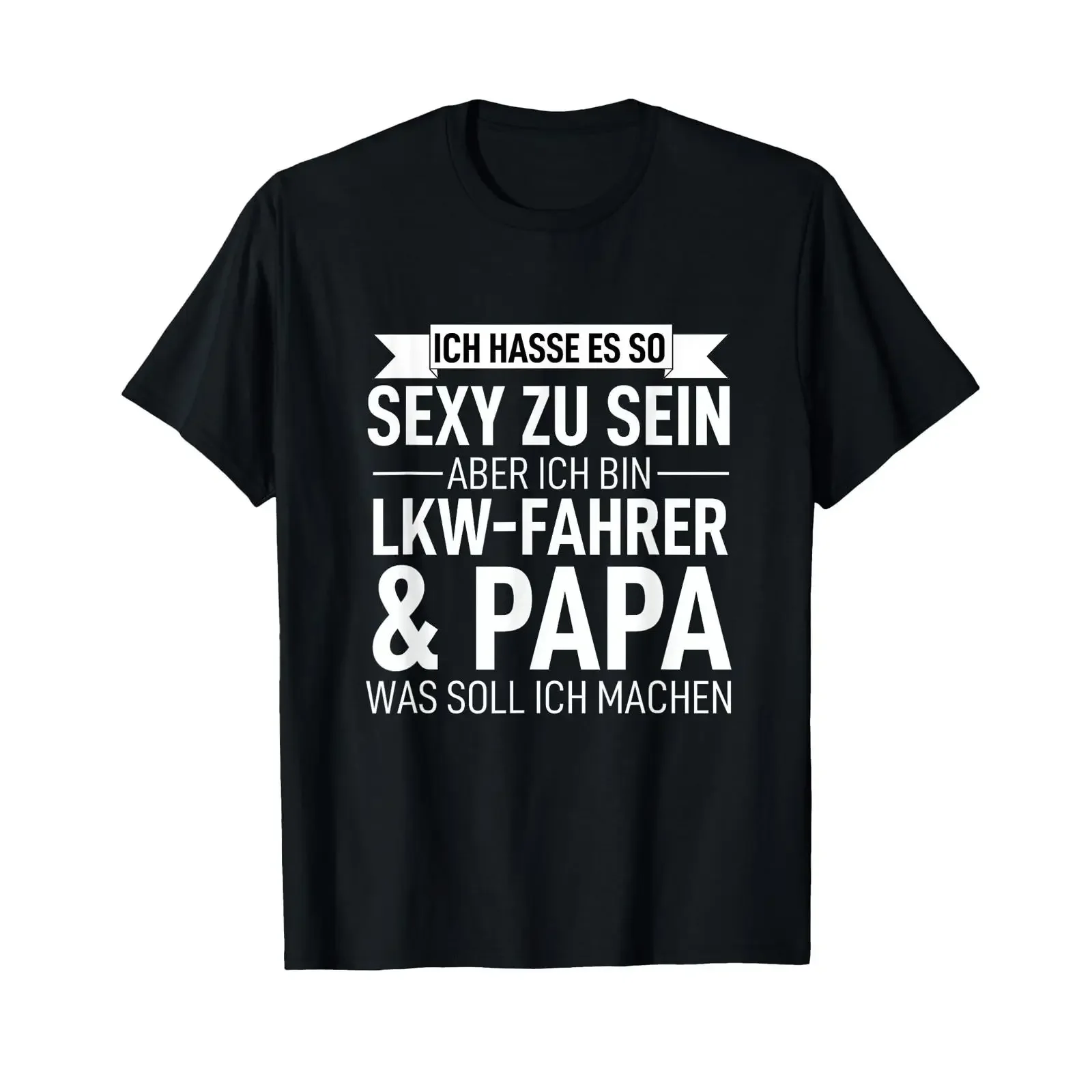 Ich Hasse Es So Sexy zu Sein aber Bin Truck Papa T Shirt vintage Washed Comfortable graphic Slightly designer clothes Unisex