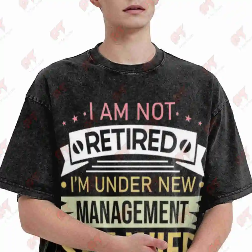 I Am Not Retired I'm Under New Management See Wife Vintage Washed Tee Pure Cotton T-Shirt
