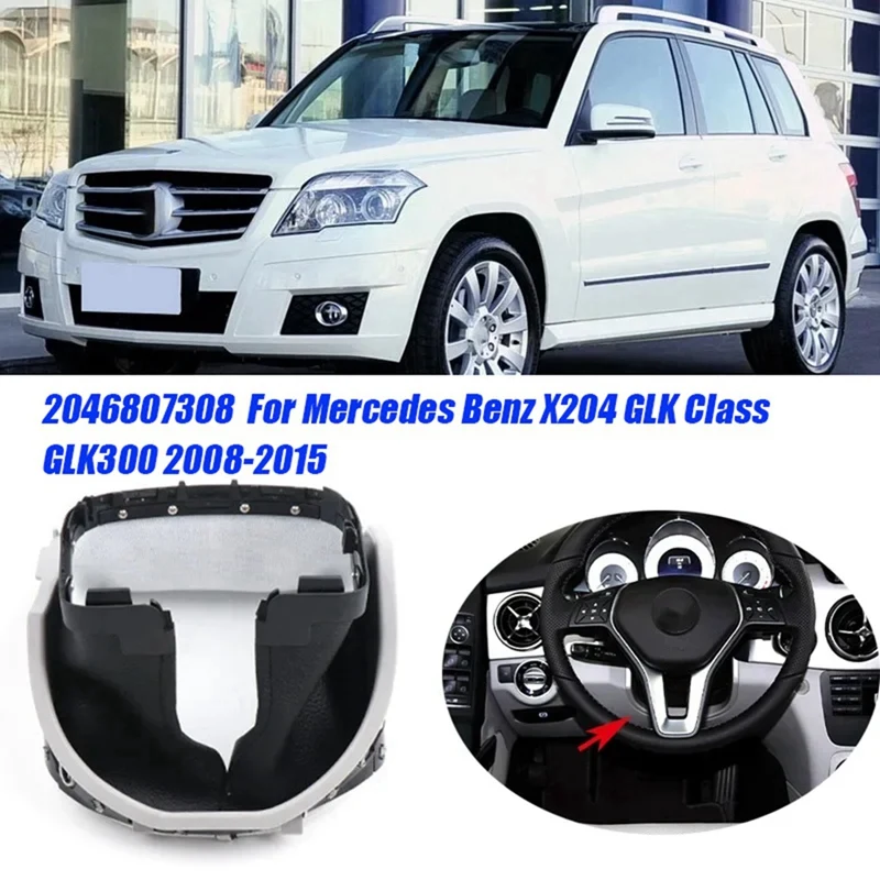 Car Steering Wheel Column Dust Cover A2046807308 For Mercedes Benz X204 GLK-Class GLK300 08-2015 Steering Pillar Trim