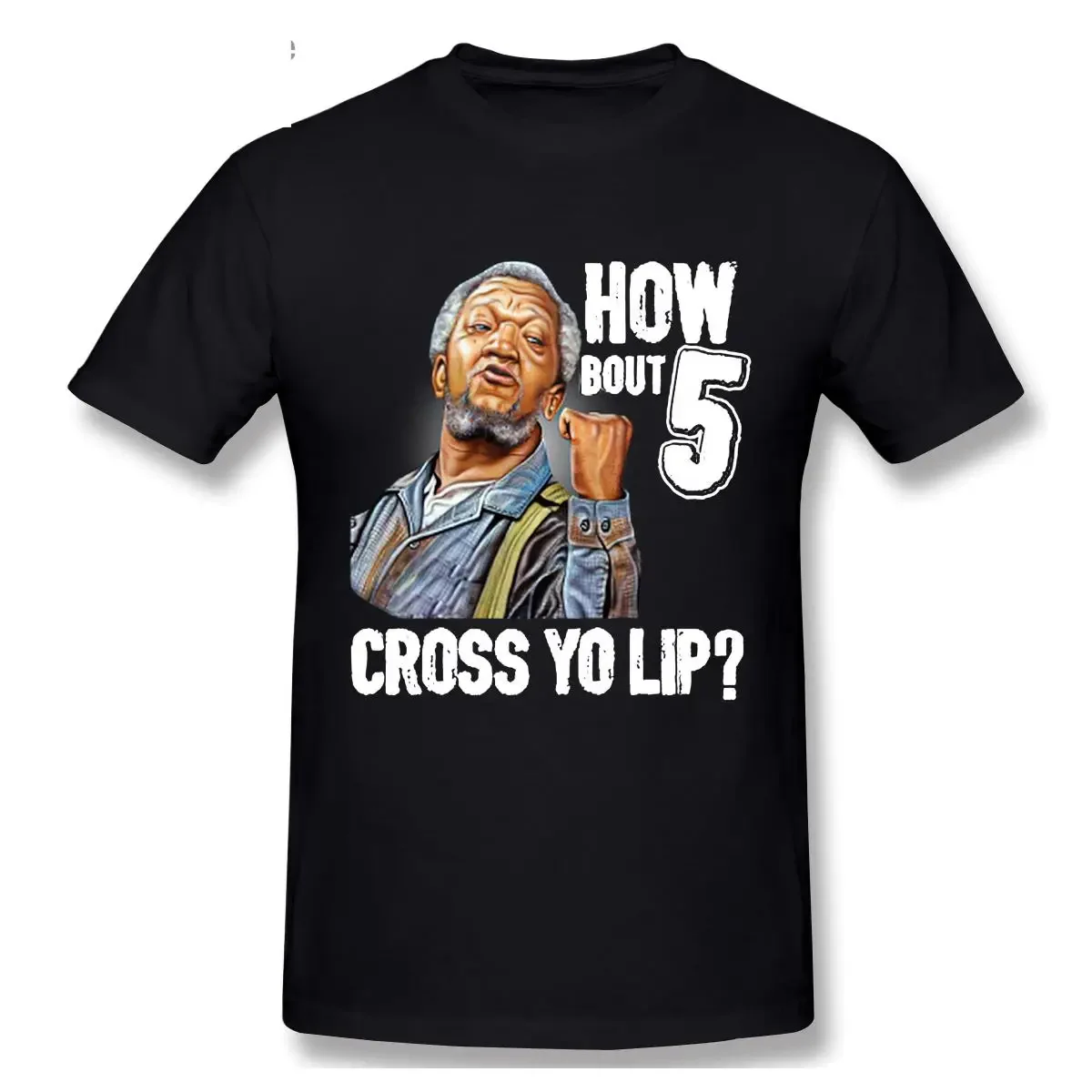 5 Cross You Lip Sanford And Son Tv Show Redd Foxx Gift Short Sleeve Casual T-shirt Men Fashion 100% Cotton TShirts Tee Top