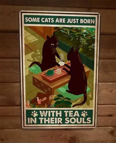 Some Cats Are Just Born With Tea in Their Souls 8x12 Metal Wall Animal Sign