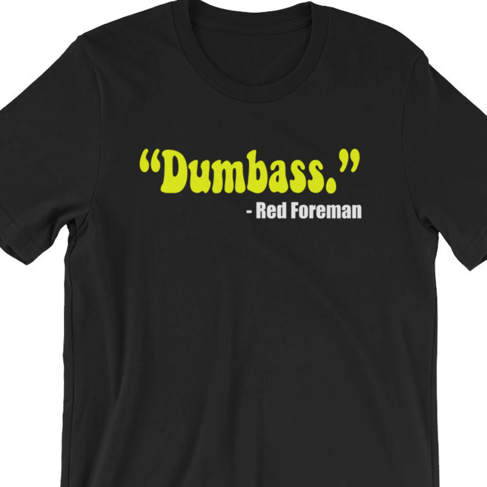 Dumbass Red Foreman T Shirt