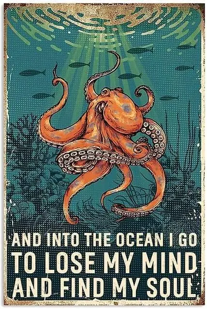 Octopus Metal Tin Sign and Into The Ocean I Go to Lose My Mind and Find My Soul Aluminum Metal Wall Decoration Retro Bar Sign Ho