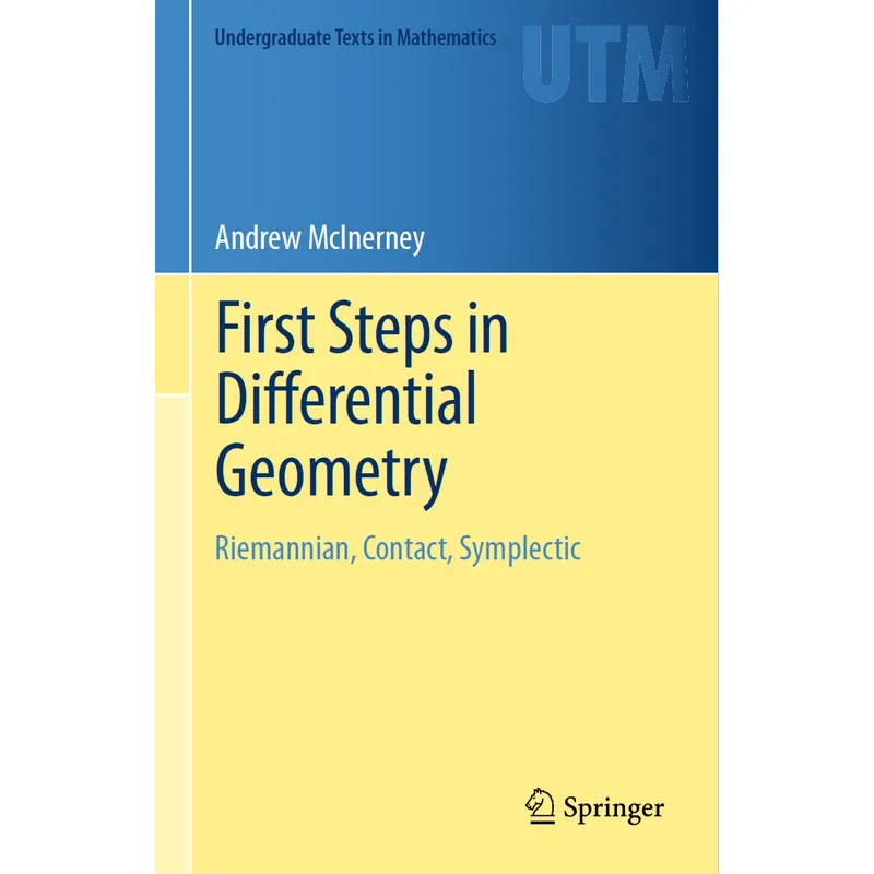 First Steps In Differential Geometry Riemannian, Contact, Symplectic