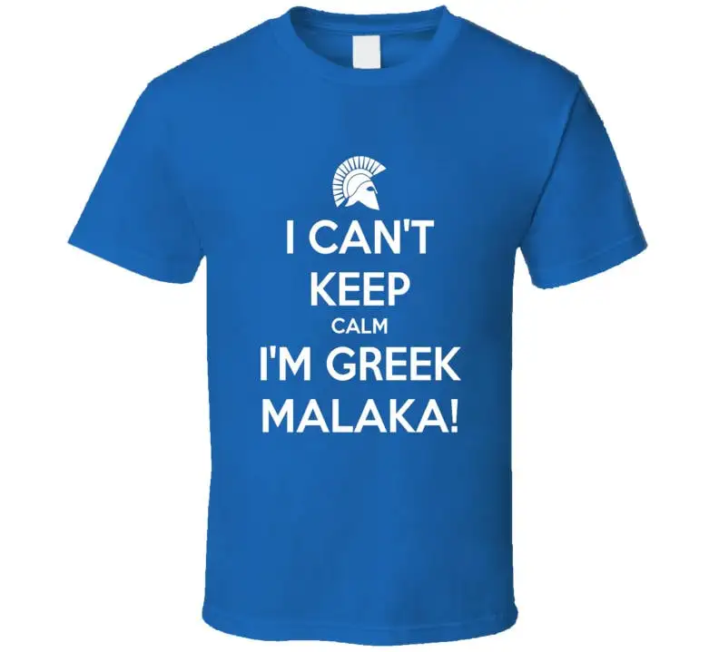 I Can't Keep Calm I'm Greek Malaka T Shirt Funny