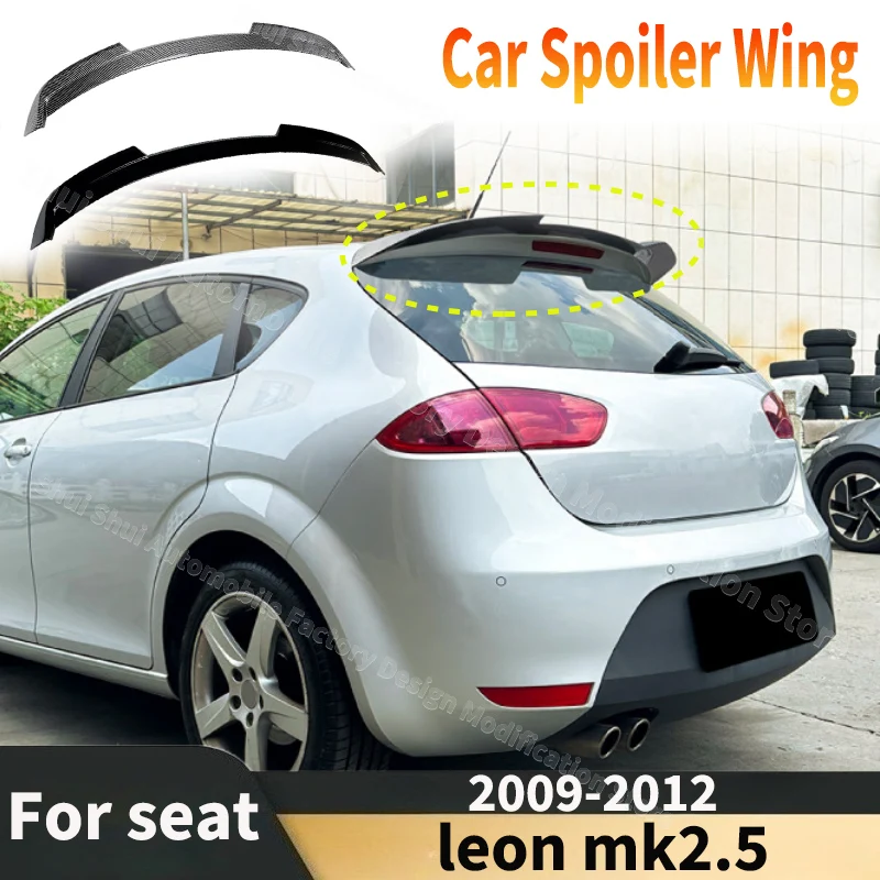 

Car Spoiler Wing for Eat Leon Mk2.5 2009 2010 2011 2012 Rear Roof Lip Top Tail Fin Lid Guard Board Tuning External Decoration