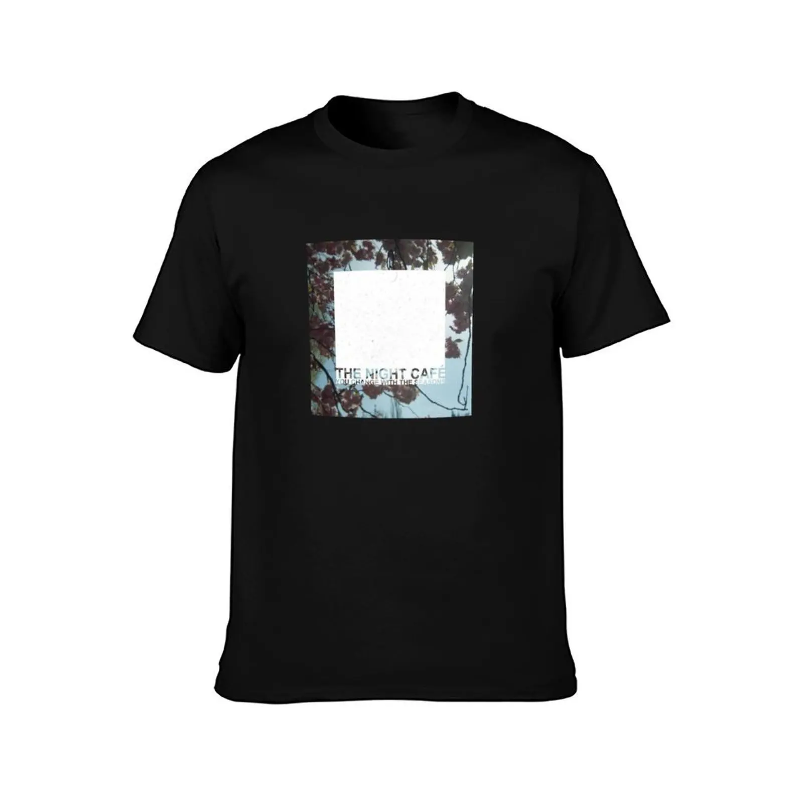 The Night Café You Change With The Seasons T-Shirt Modern Style Print T-Shirt