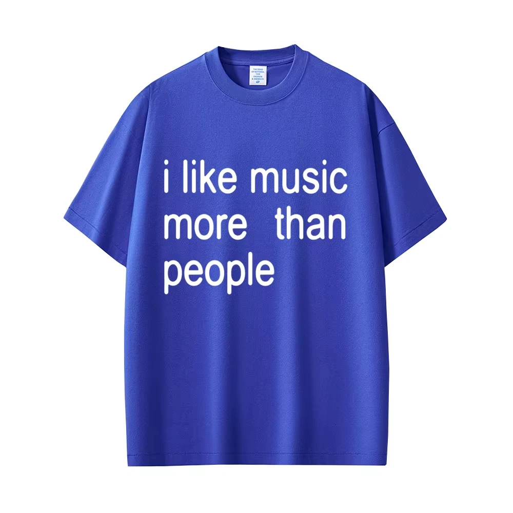 I Like Music More Than People Funny Meme T-Shirt Men Unisex Casual Cotton Vintage O-neck Short Sleeve Oversized Tshirts Tops