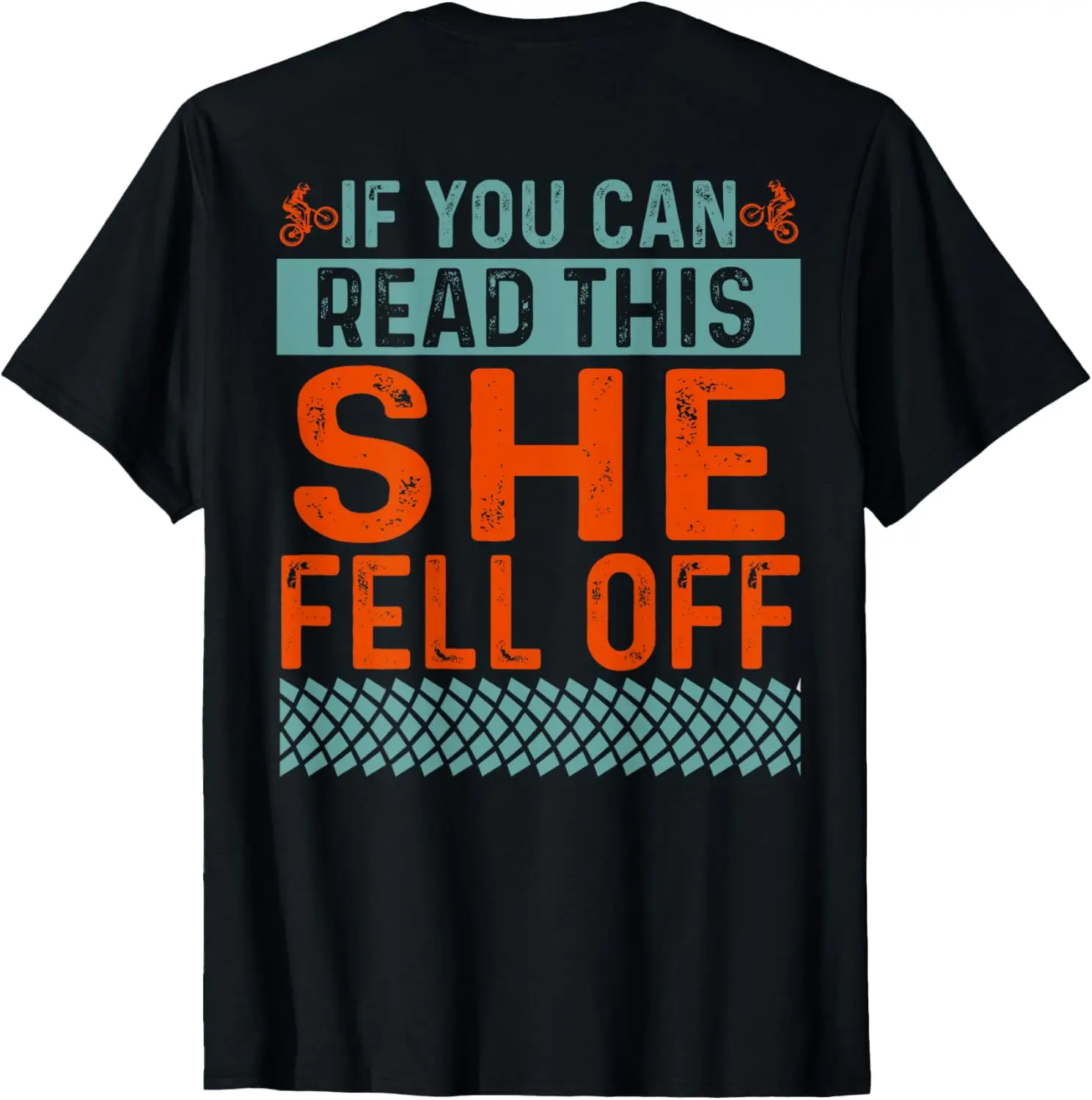 

Funny If You Can Read This She Fell Off - Motorcycle Riders T-Shirt