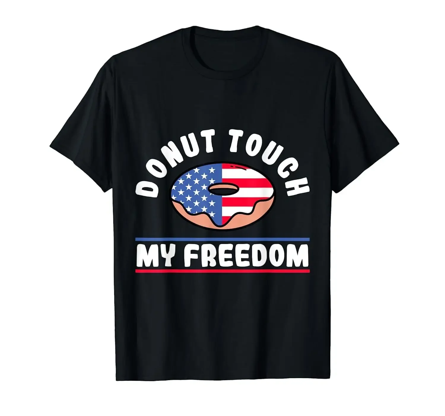 USA Donut Touch My Freedom Funny 4th of July Independence T-Shirt 100% Cotton