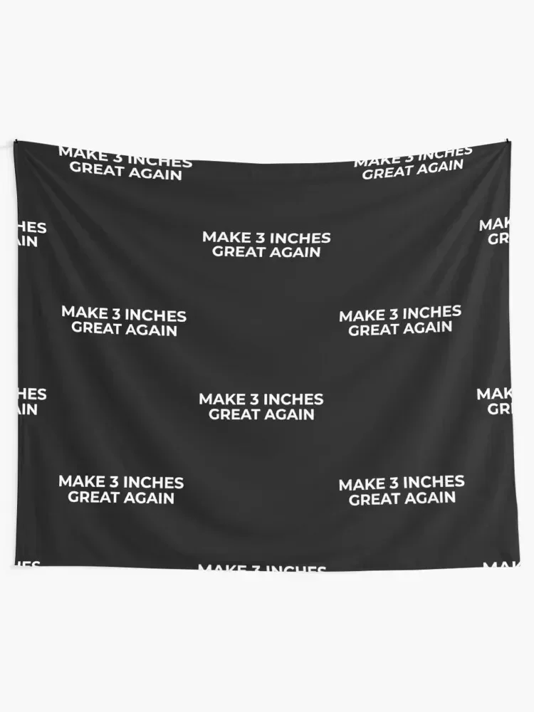 Make 3 inches great again funny sarcastic gift idea Tapestry Home Decorating Decor Home Tapestry