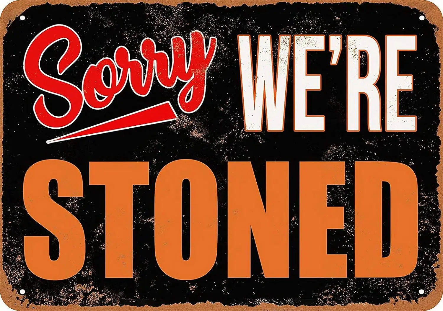 8 x 12 Metal Sign - Sorry, We're Stoned - Vintage Look