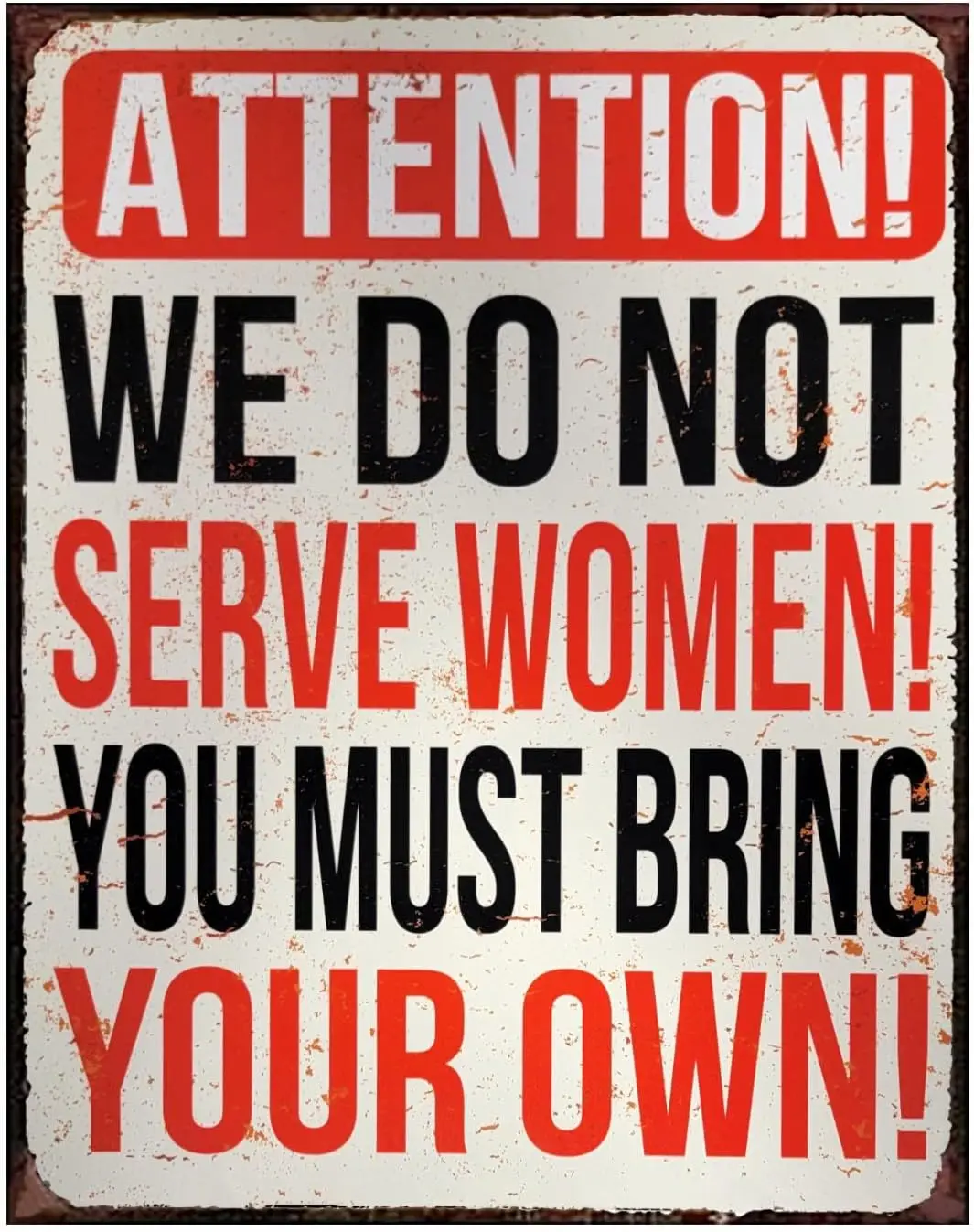 Metal Art Work for Wall Decor Antique Metal Sign Attention! We Do Not Serve Women! You Must Bring Your Own! Tin Sign Vintag sign