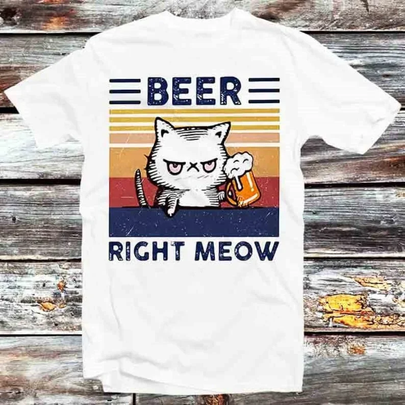 Beer Right Meow Drunk Pub Cat T Shirt Vintage Retro Cool Gift Mens Womens Unisex Cartoon Anime Top Tee B744