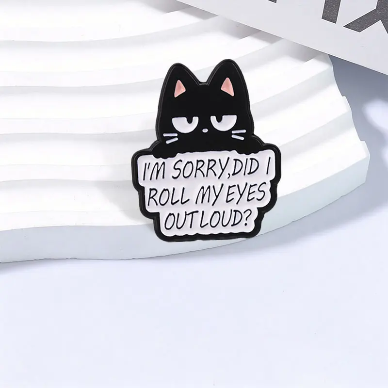 I'm Sorry Did I Roll My Eyes Out Loud Enamel Pin Black Cat Meme Humor Sarcastic Quotes Brooch Backpack Lapel Badge Jewelry Gifts