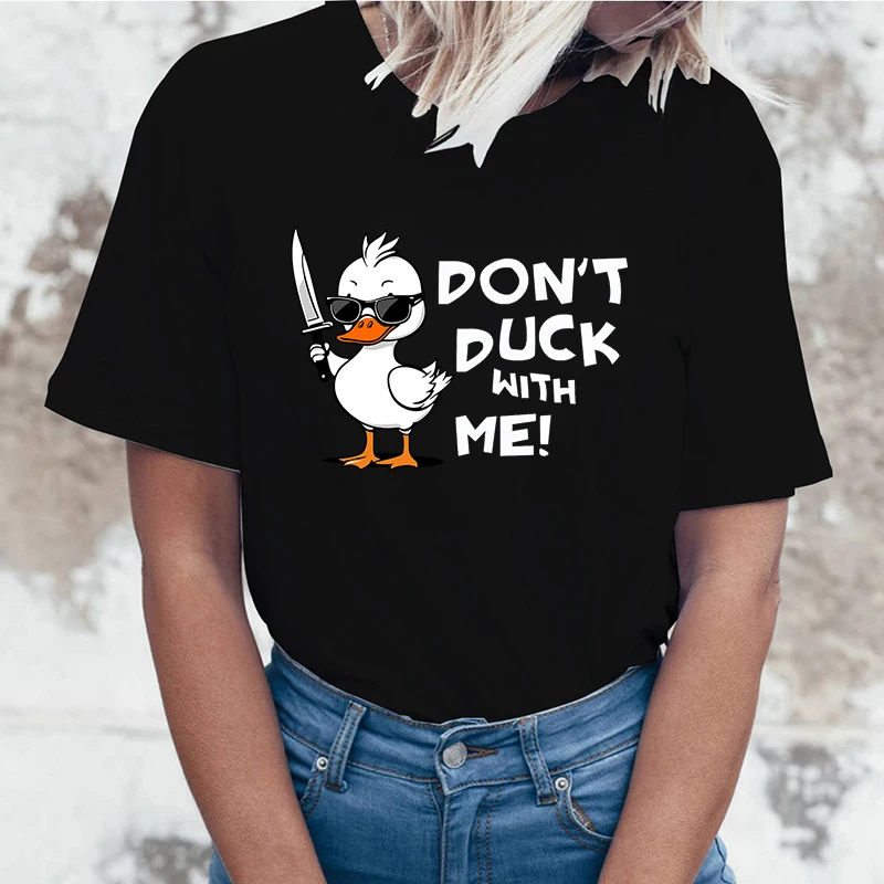 New Don'T Duck With Me Print Short Sleeves Round Neck Woman T-Shirt Summer Casual Tees