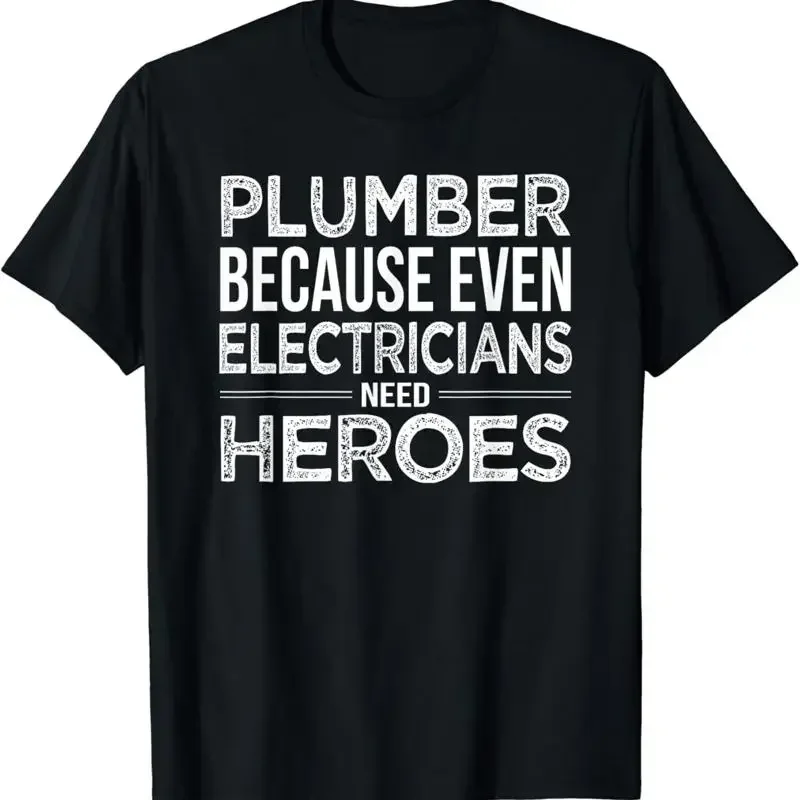 Plumber Because Even Electricians Need Heroes Funny T Shirt