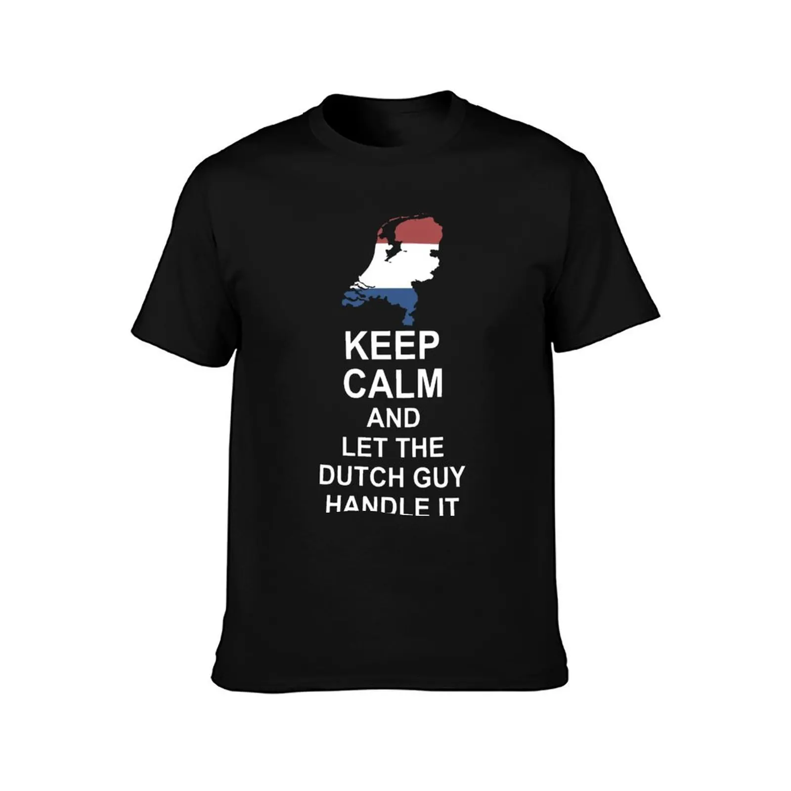 Keep Calm And Let The Dutch Guy Handle It Dutch T-Shirt anime t shirts for man T-Shirt