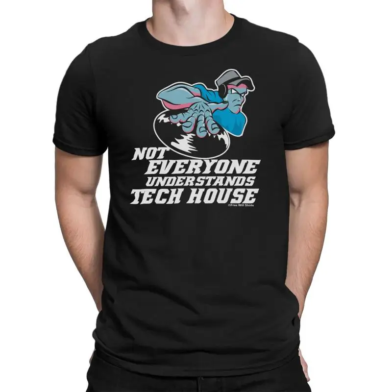 

Not Everyone Understands Tech House Mens Quality T Shirt Music Dance Edm Dj