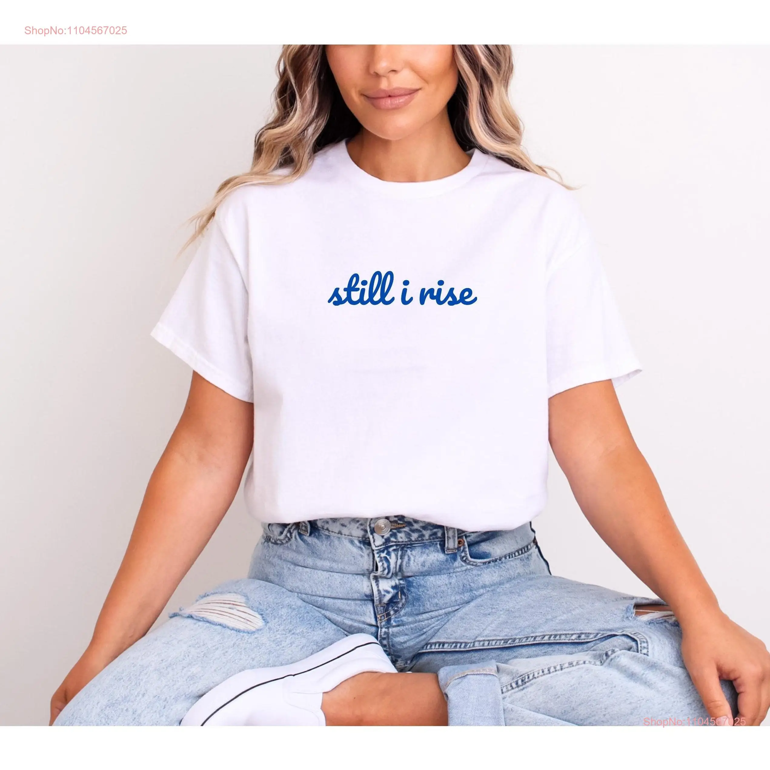 

Still I Rise Minimalist T Shirt Mental Health Matters Slouchy Trendy Awareness Inspirational long or short sleeves