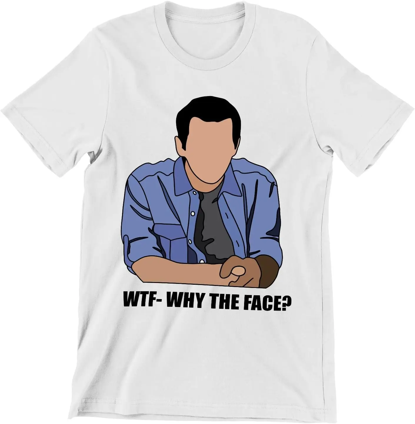 Phil Dunphy Modern Family WTF Why The Face T-Shirt White