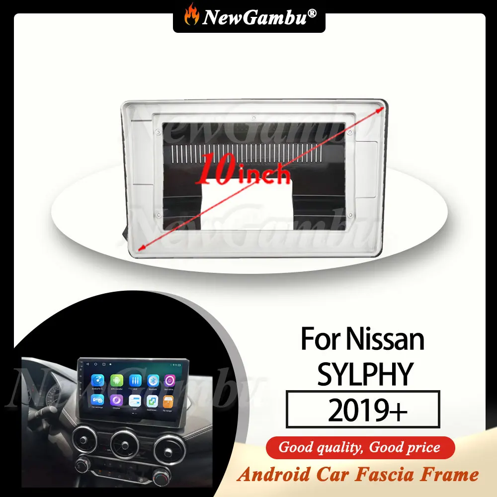 

10-дюймовая радиопанель NewGambu, подходит для Nissan SYLPHY 2019 +, рамка Fascia, без кабеля, отделка панели, аудио рамка, крышка