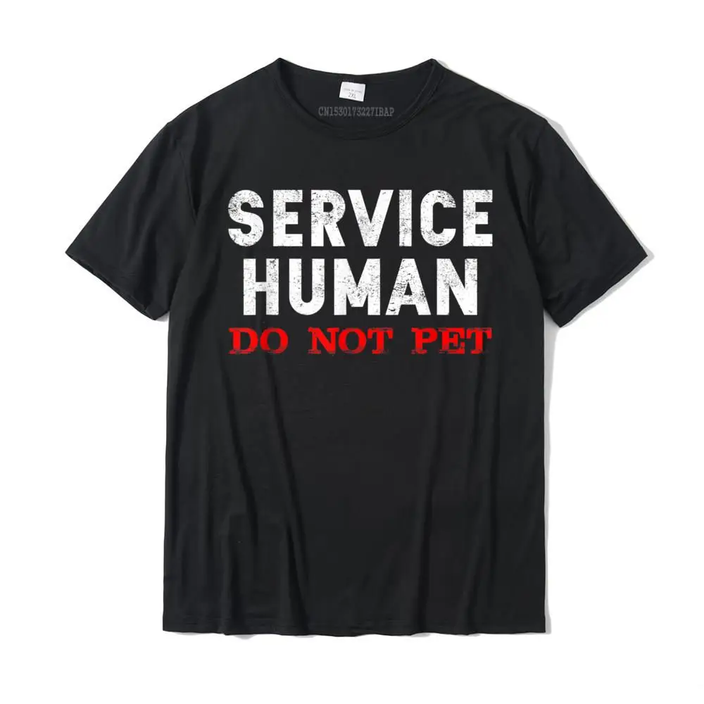 

Service Human Do Not Pet T-Shirt Funny Saying Sarcastic T Shirt Hot Sale Simple Style Cotton Men T Shirts Simple Style