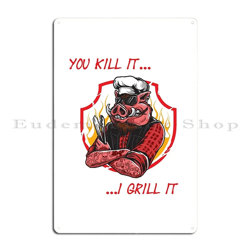 Barbecue You Kill It I Grill It Metal Plaque Poster Club Character Wall Cave Cave Custom Tin Sign Poster