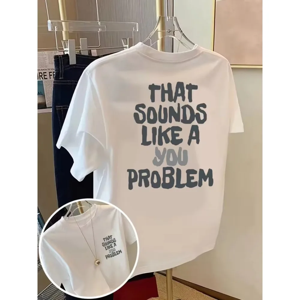 Funny T-shirt with That Sounds Like A You Problem Humorous Slogan Print Men Women Short Sleeve Crew Neck Top Summer Tops