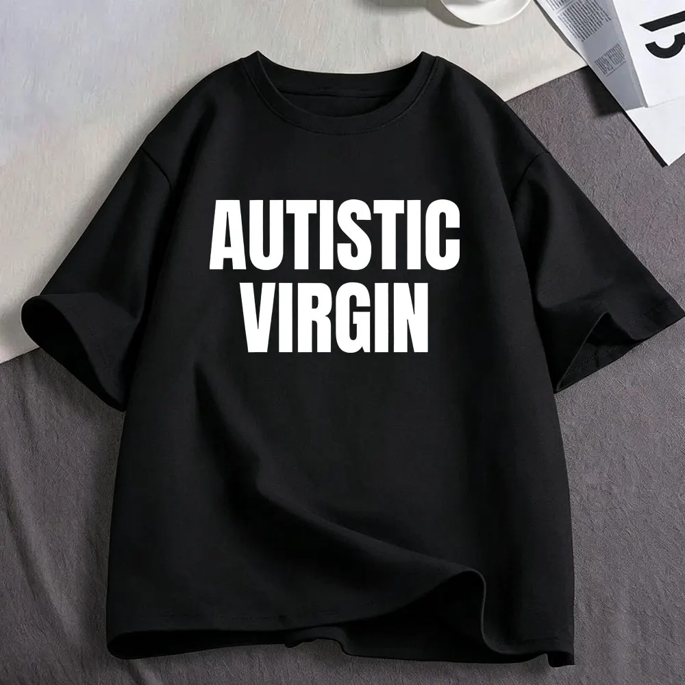 Autistic Virgin Funny Meme T Shirts Men Women Clothing Casual Cotton T-shirts Fashion Oversized Short Sleeve T-shirt Streetwear