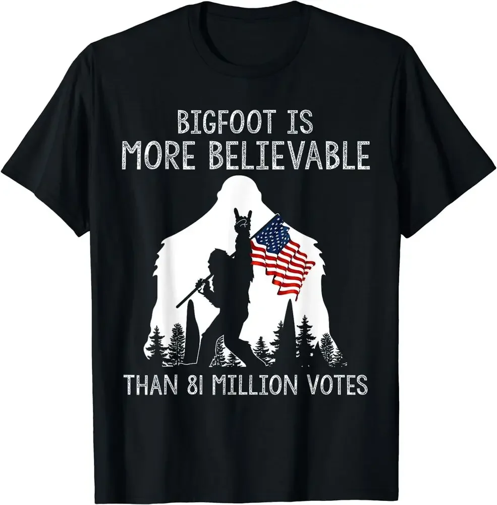 Bigfoot is More Believable Than 81 Million Votes Vintage T-Shirt Size S-5XLHigh Quality 100%Cotton Short Sleeve