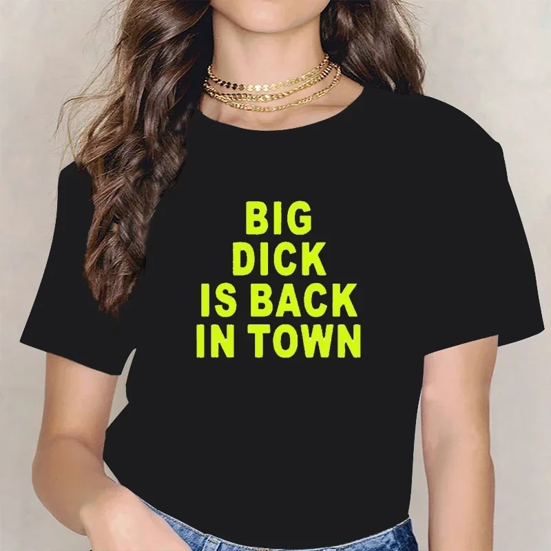 Big Dick Is Back in Town. Printed short sleeve birthday gift T-shirt menswear street wear novelty joke copywriting top