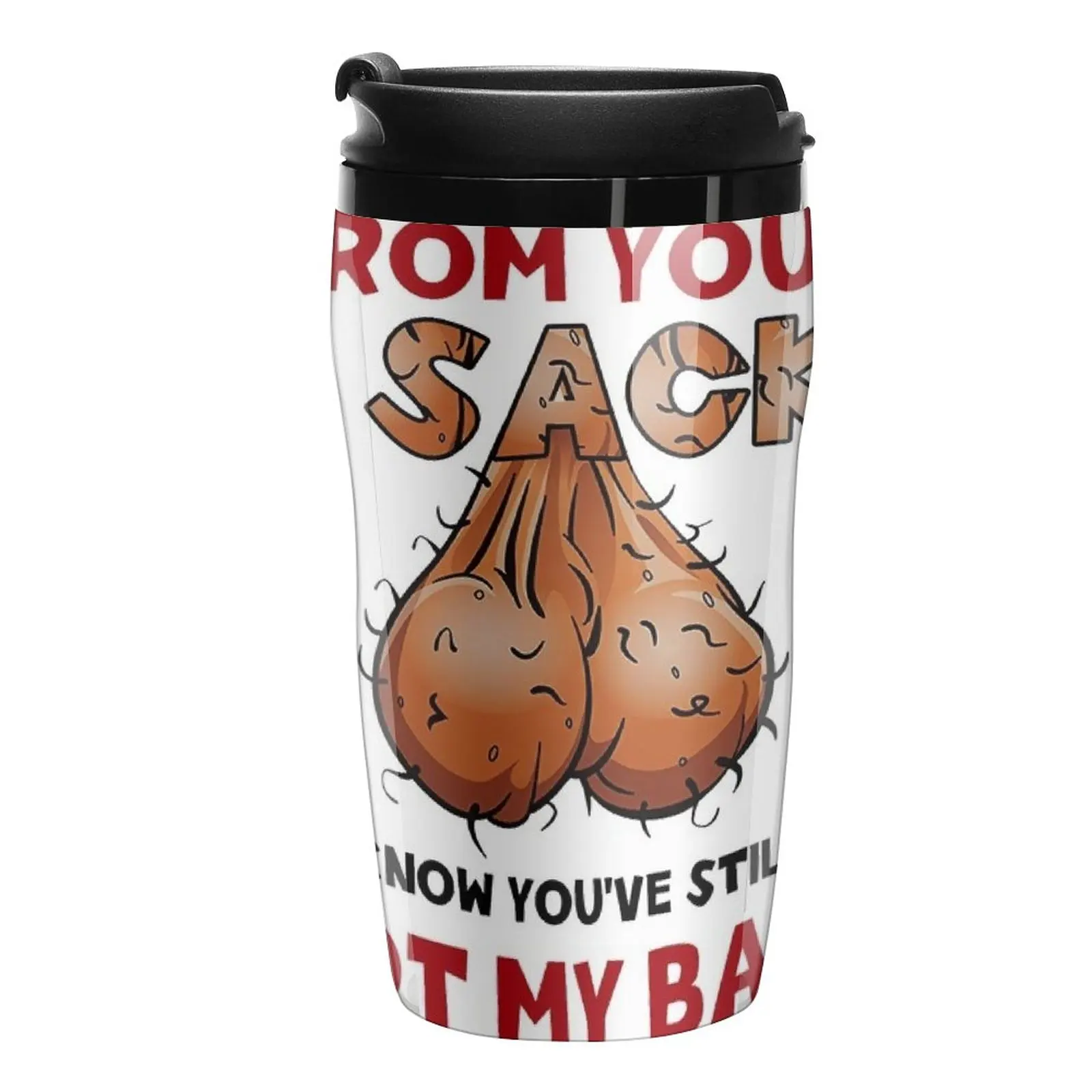 

New Even though i'm not from your sack I know you've still got my back Happy father's day Travel Coffee Mug