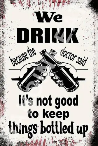 We Drink Not Good To Keep Bottled Up Funny 8