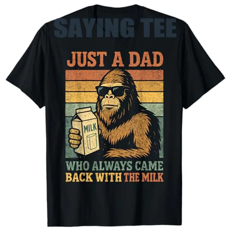 

Bigfoot Papa, Just A Dad Who Always Came Back with The Milk T-Shirt Funny Father's Day Sarcastic Saying Tee Novelty Gift Y2k Top