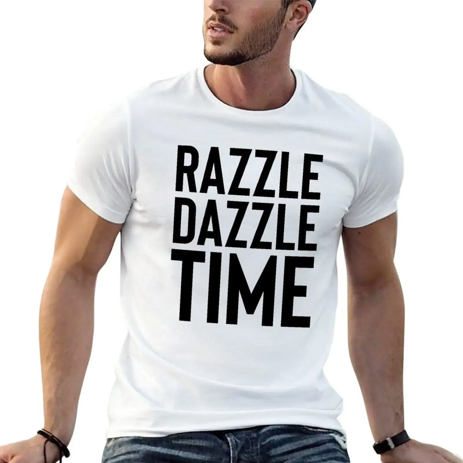 Razzle Dazzle Time ~ Motivation Mantra Inspiration T-Shirt customs anime hippie clothes oversized Men's t-shirts