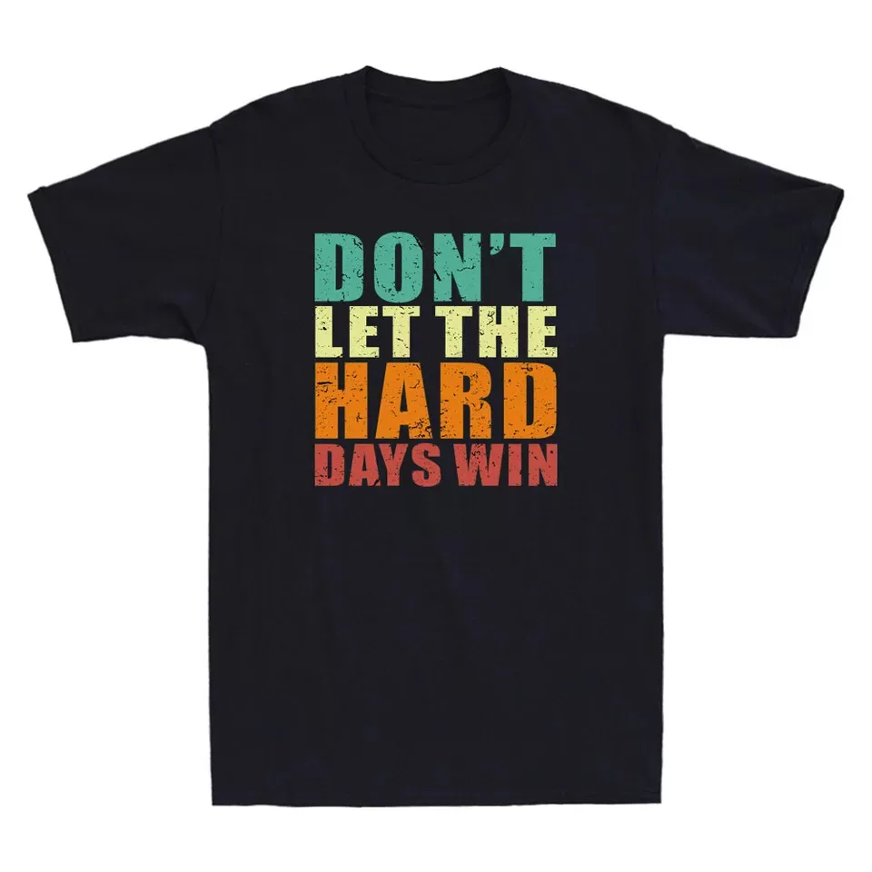 Don't Let The Hard Days Win Funny Quote Gift Vintage Men's Short Sleeve T-Shirt