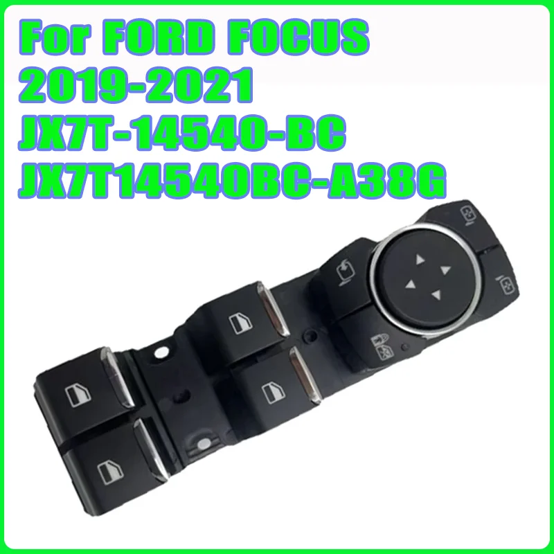 

Car Window Control Switch For FORD FOCUS 2019-2021 JX7T-14540-BC JX7T14540BC-A38G Glass Regulator Button Car Accessories