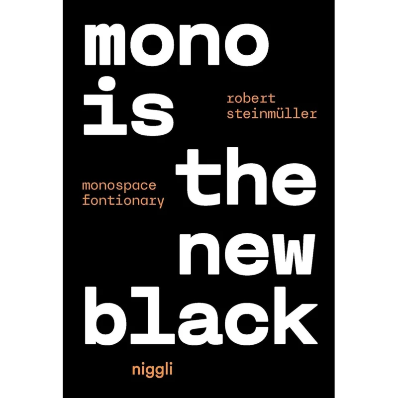 

Mono Is The New Black Monospace Fonctionary Robert Steinmuller Verlag Niggli 9783721210316 Book
