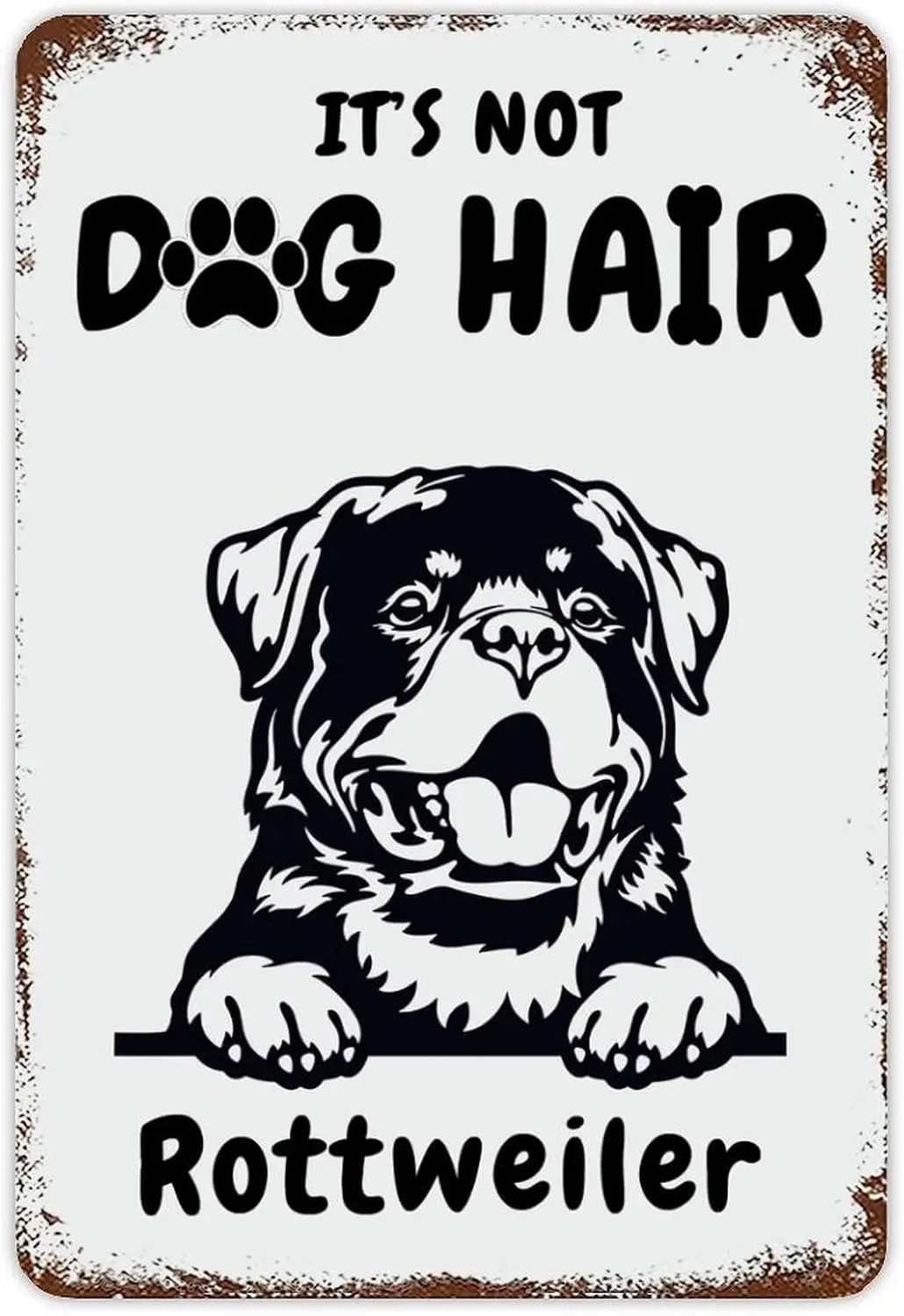 It's Not Dog Hair Tin Sign Rottweiler Dog Sign Funny Dogs Metal Sign Gift For Dog Lovers Vintage Wall Art for Kitchen Garden