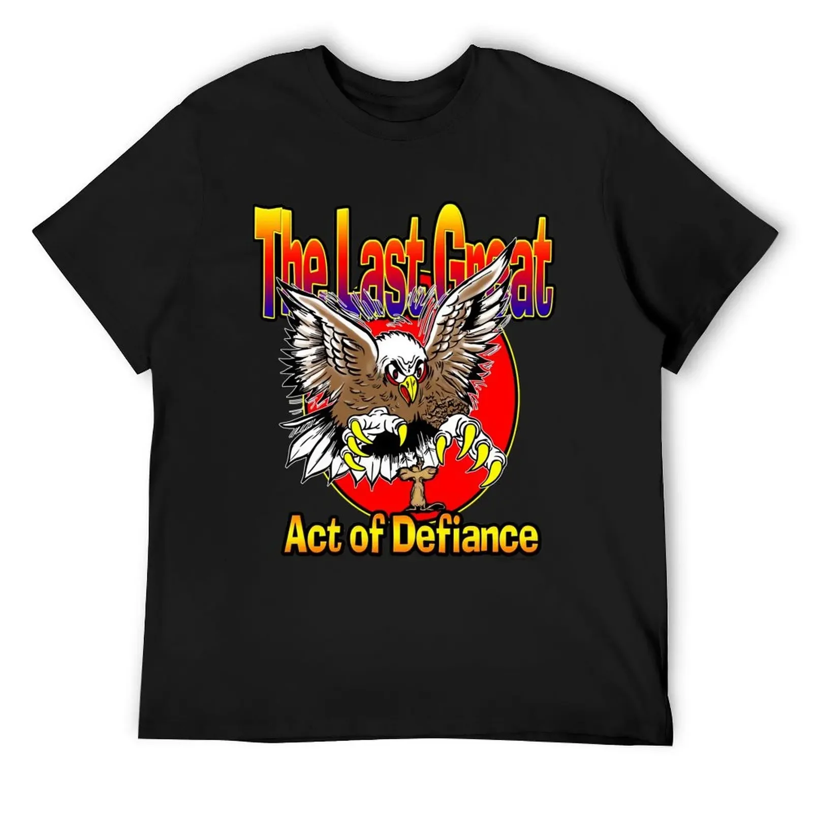 The Last Great Act of Defiance T-Shirt anime tshirt plain shirts men