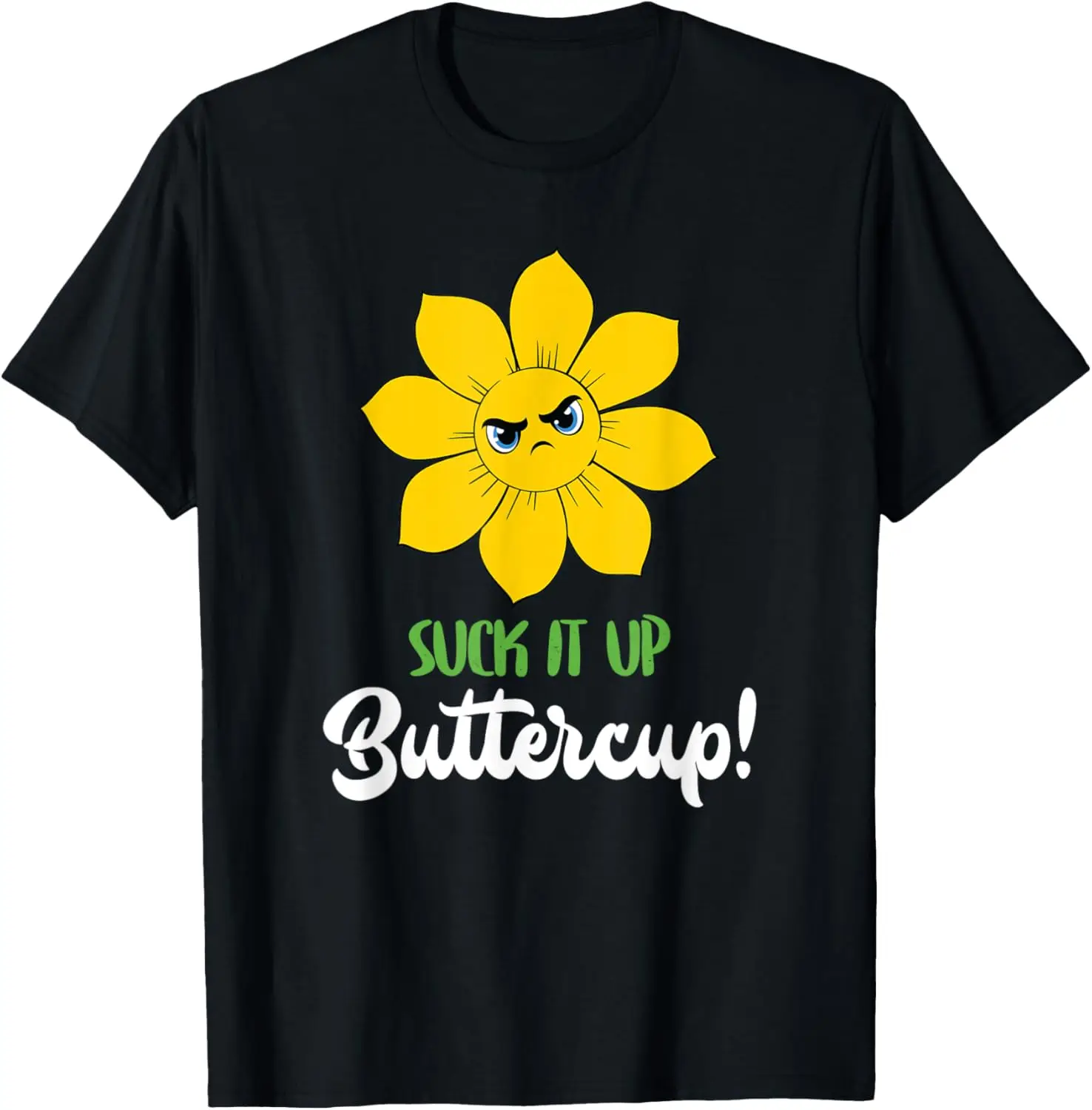 

Suck It Up Buttercup T Shirt T-Shirt