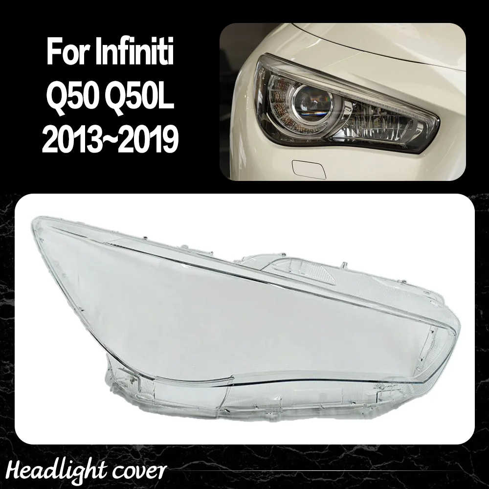 For Infiniti Q50 Q50L 2013 2014 2015 2016 2017 2018 2019 Headlamp Cover Headlight Shell Lens Plexiglass Transparent Lampshade