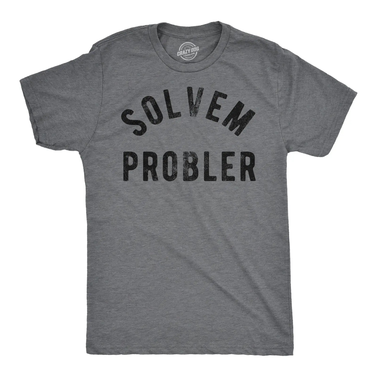 

Mens Funny T Shirts Solvem Probler Sarcastic Stupid Tee For Men