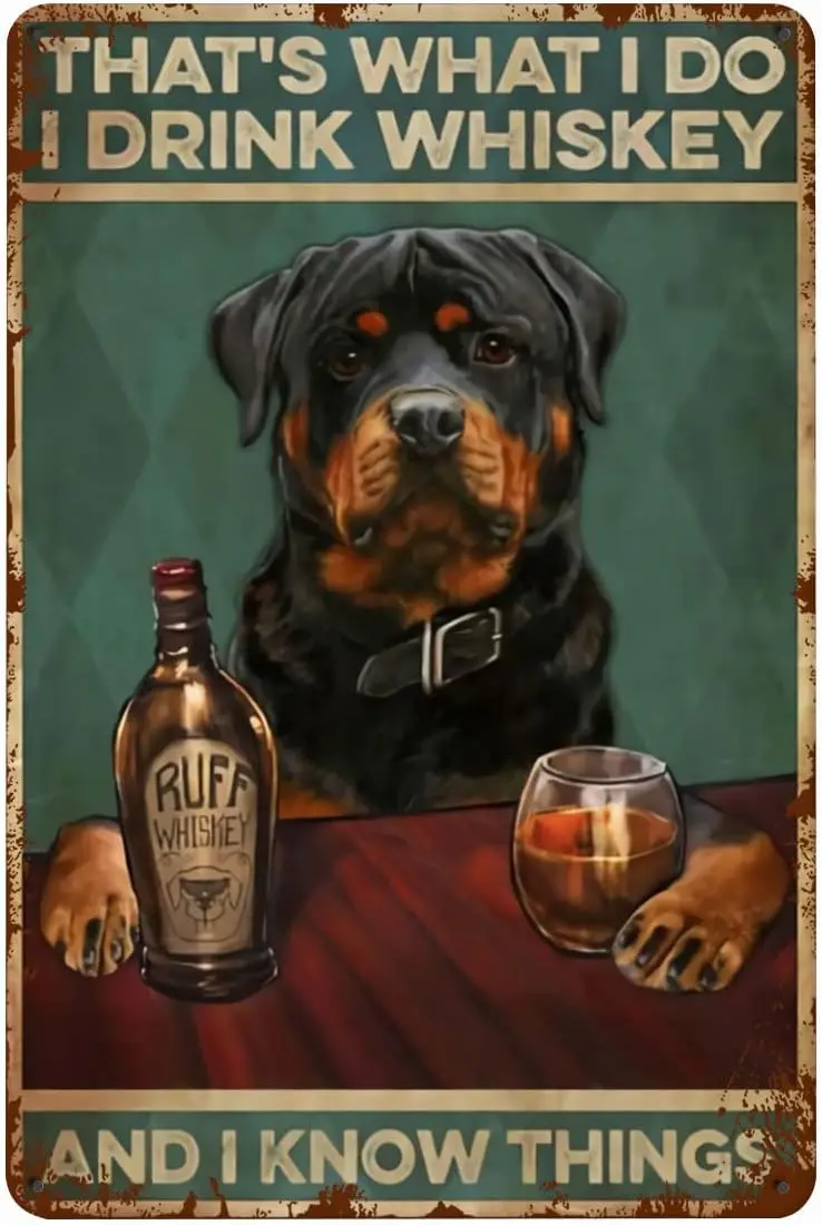 Metal Tin Signs Rottweiler Thats What I Do I Drink Whiskey and I Know Things Poste White