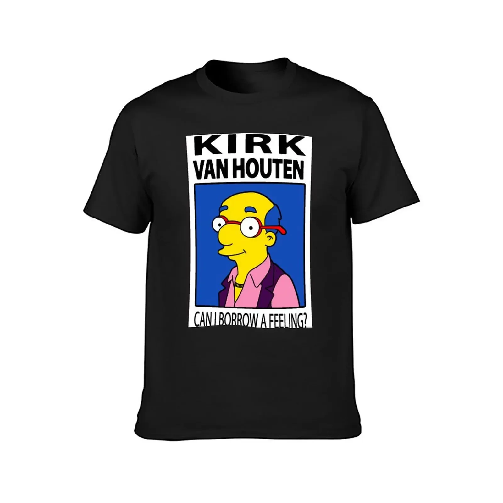 Kirk Van Houten - Can I Borrow a Feeling? T-Shirt kawaii clothes for a boy quick-drying men clothing