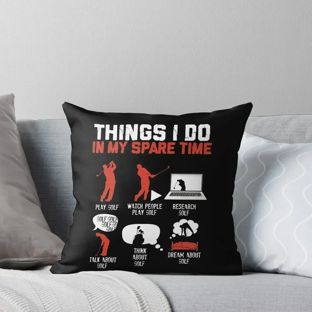 

Things I Do In My Spare Time - Golf Lover Throw Pillow luxury decor sleeping pillows home decor items Cushions Cover pillow