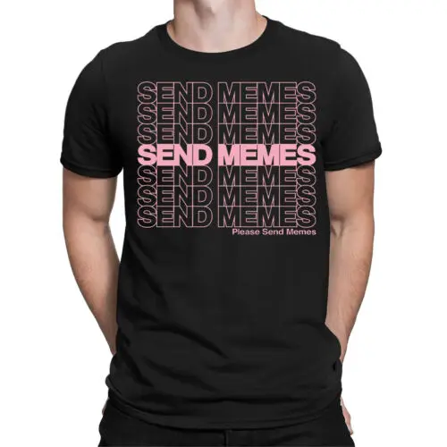 

Send Memes Funny Humor Quote Joke Sarcastic Sarcasm Mens Womens T-Shirts Top #D