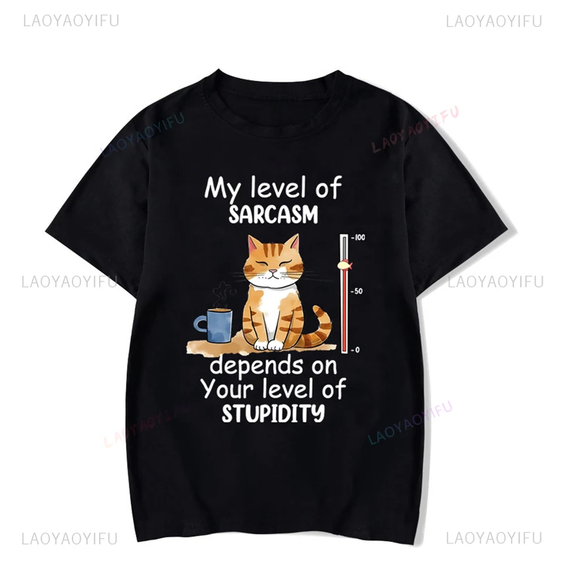 Funny Graphic My Level of Sarcasm Depends on Your Level of Stupidity Tshirt Humor Cartoon Cat Fashion Harajuku Style Man T-shirt